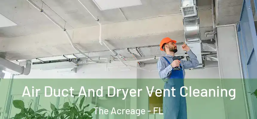  Air Duct And Dryer Vent Cleaning The Acreage - FL