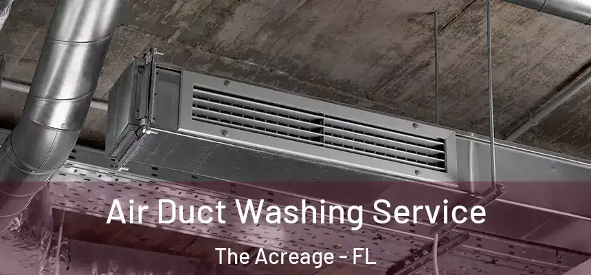  Air Duct Washing Service The Acreage - FL