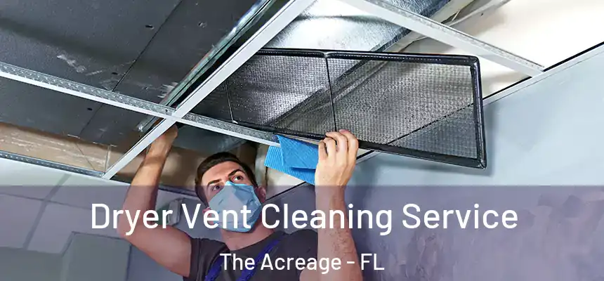  Dryer Vent Cleaning Service The Acreage - FL