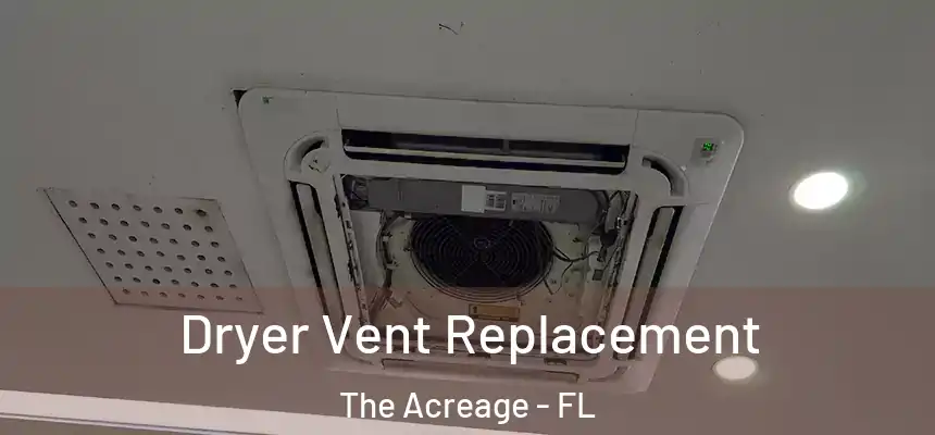  Dryer Vent Replacement The Acreage - FL