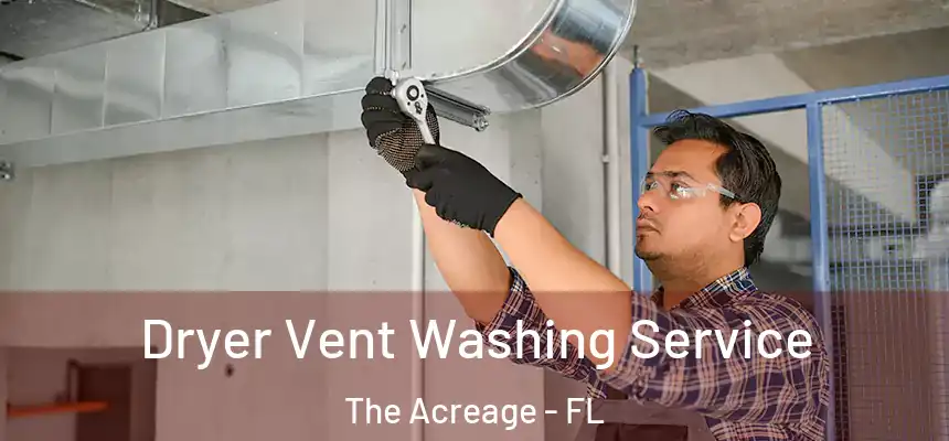  Dryer Vent Washing Service The Acreage - FL