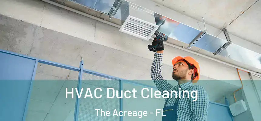  HVAC Duct Cleaning The Acreage - FL