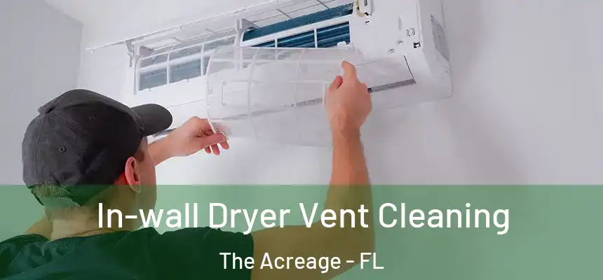  In-wall Dryer Vent Cleaning The Acreage - FL