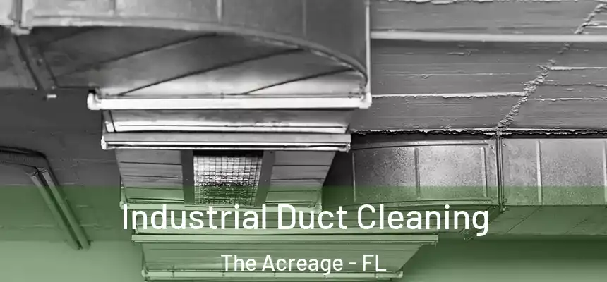  Industrial Duct Cleaning The Acreage - FL