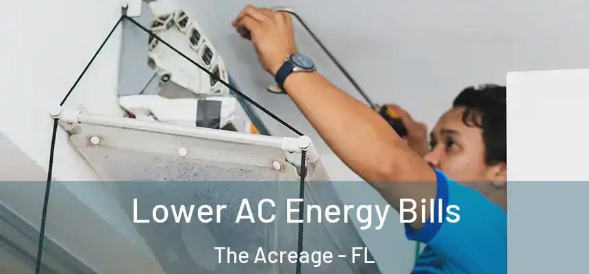  Lower AC Energy Bills The Acreage - FL
