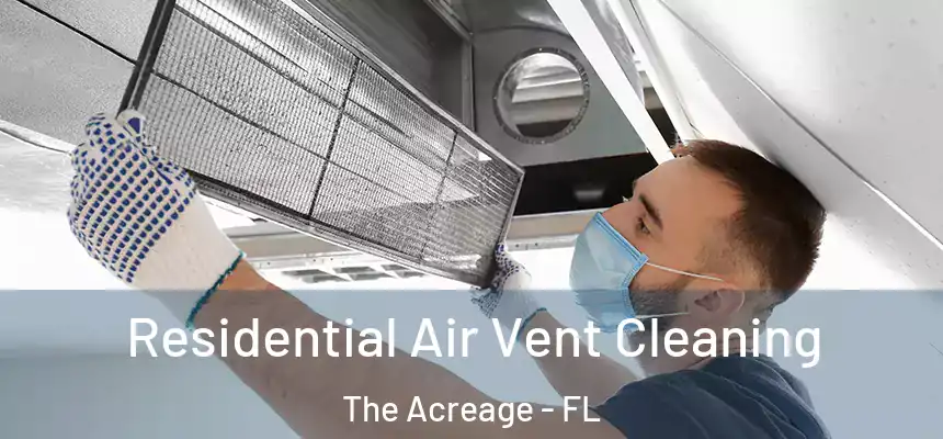  Residential Air Vent Cleaning The Acreage - FL