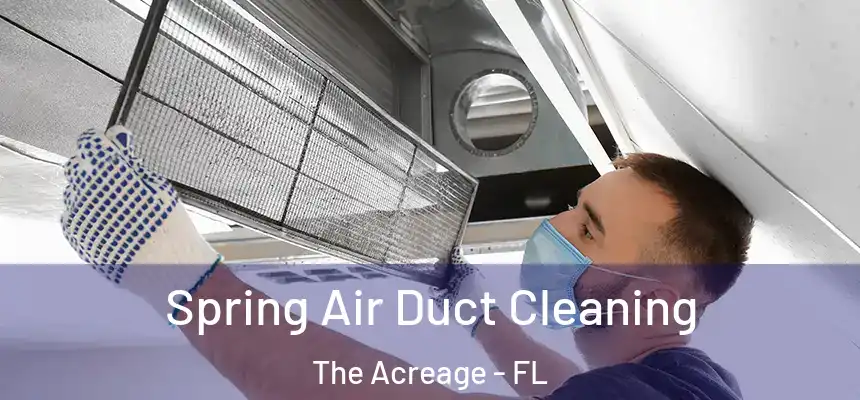  Spring Air Duct Cleaning The Acreage - FL